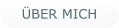 ÜBER MICH